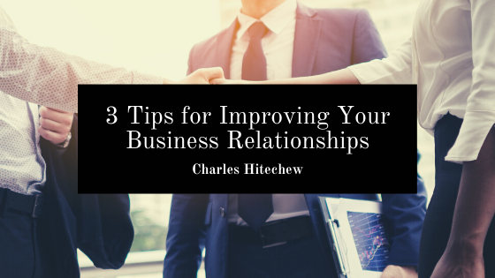 3 Tips for Improving Your Business Relationships