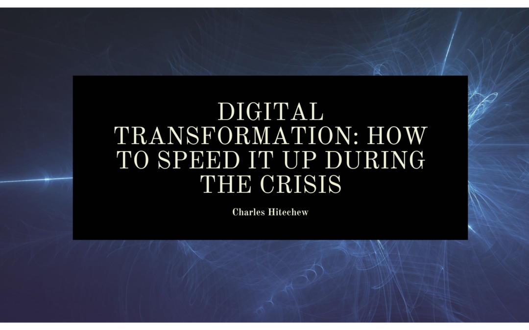 Digital Transformation: How to Speed It Up During the Crisis