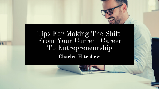 Charles Hitechew Shifting From Career To Entrepreneurship