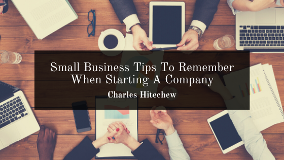 Small Business Tips To Remember When Starting A Company